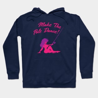 FisherGurl Make the Pole Dance! Hoodie